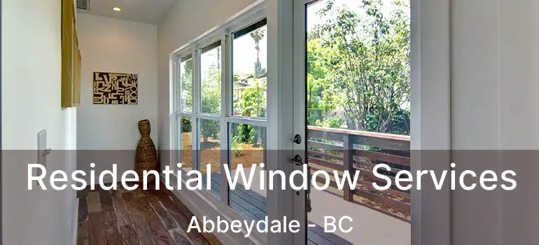  Residential Window Services Abbeydale - BC