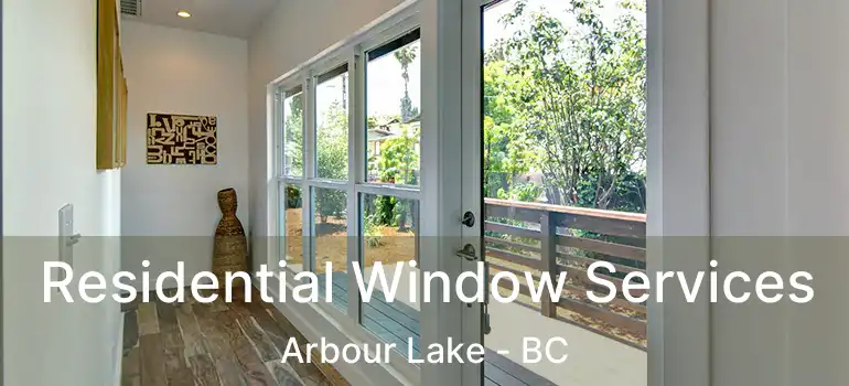  Residential Window Services Arbour Lake - BC