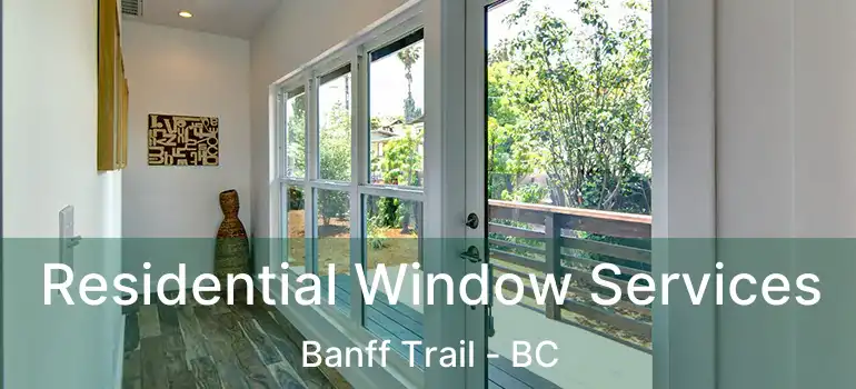  Residential Window Services Banff Trail - BC
