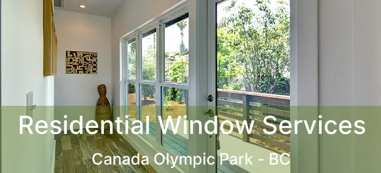  Residential Window Services Canada Olympic Park - BC