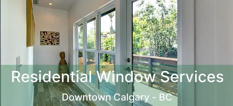  Residential Window Services Downtown Calgary - BC