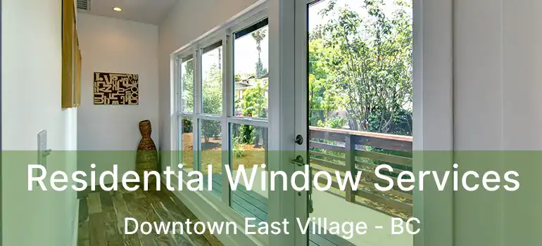  Residential Window Services Downtown East Village - BC