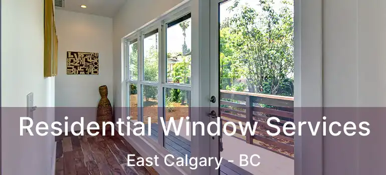  Residential Window Services East Calgary - BC