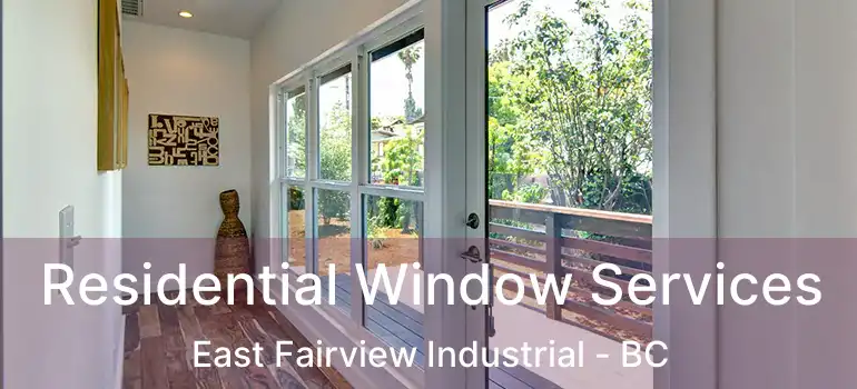  Residential Window Services East Fairview Industrial - BC