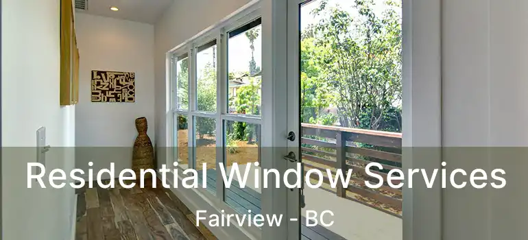  Residential Window Services Fairview - BC