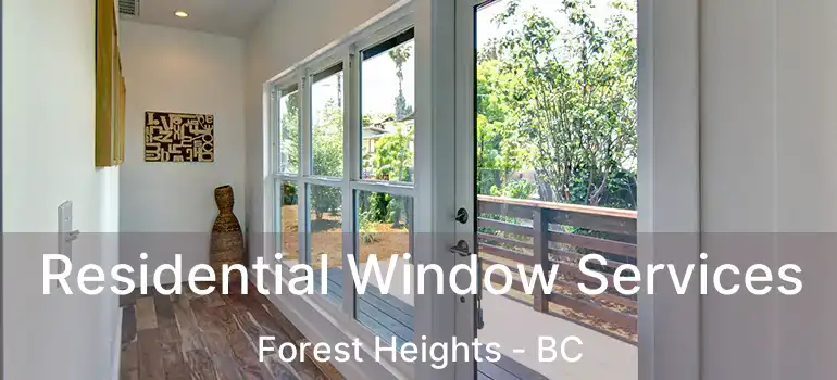  Residential Window Services Forest Heights - BC