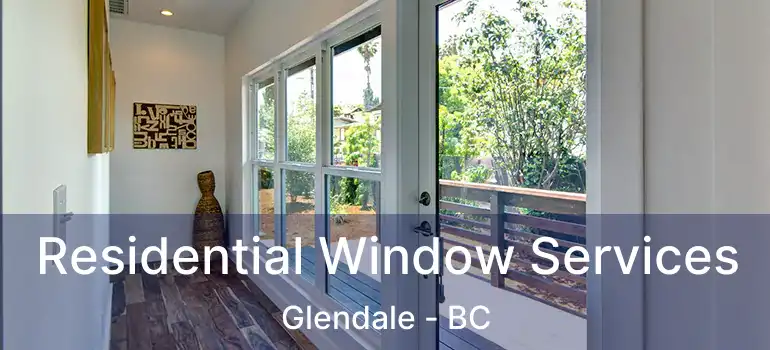  Residential Window Services Glendale - BC