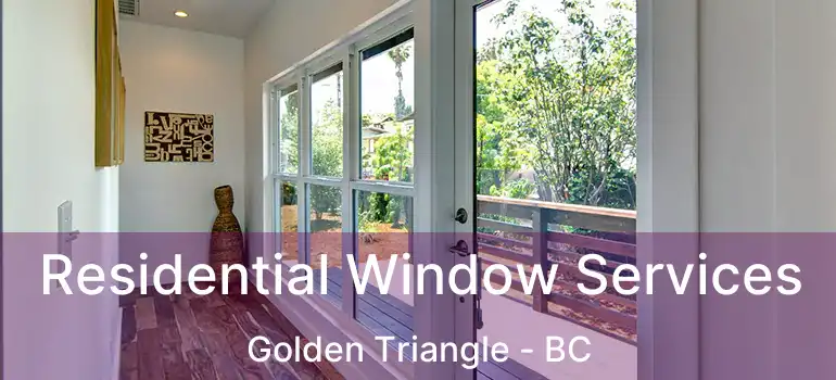  Residential Window Services Golden Triangle - BC