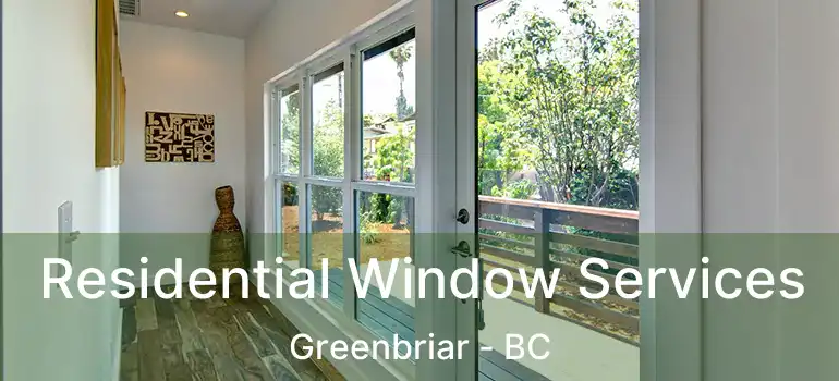  Residential Window Services Greenbriar - BC