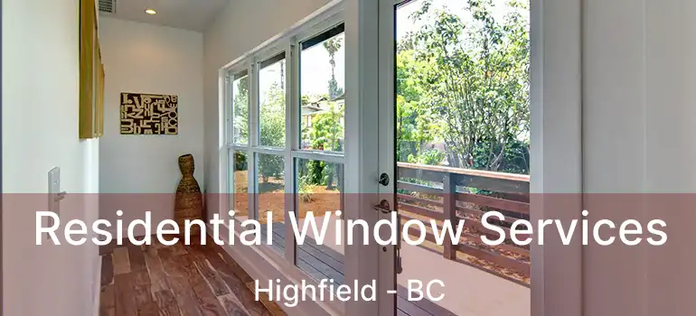  Residential Window Services Highfield - BC
