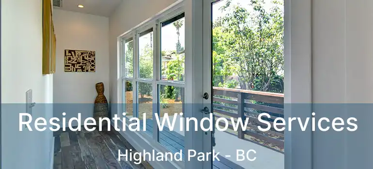  Residential Window Services Highland Park - BC