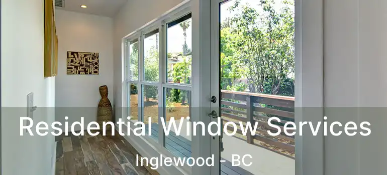  Residential Window Services Inglewood - BC