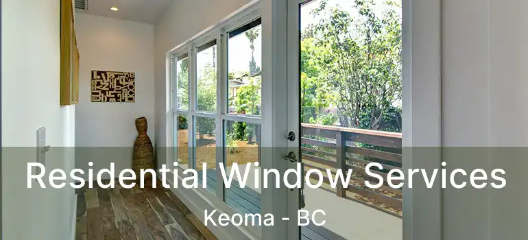  Residential Window Services Keoma - BC