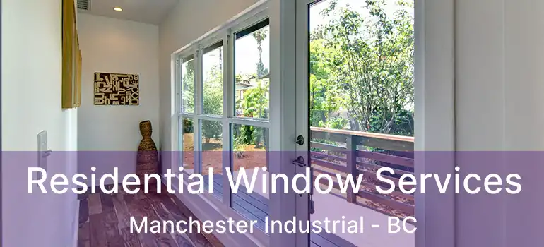  Residential Window Services Manchester Industrial - BC