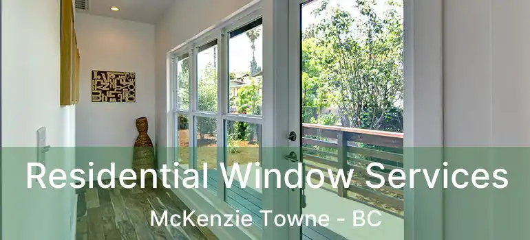  Residential Window Services McKenzie Towne - BC