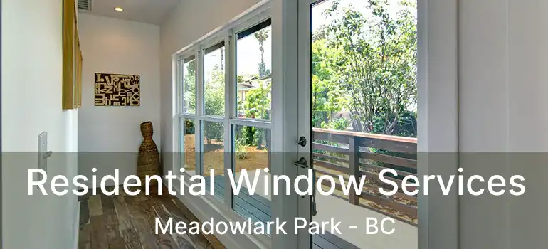  Residential Window Services Meadowlark Park - BC