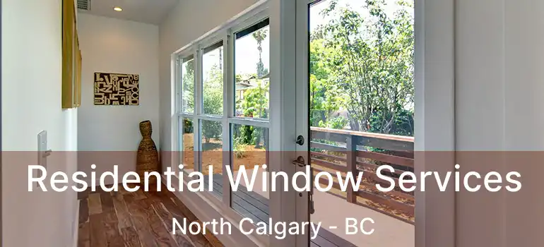  Residential Window Services North Calgary - BC