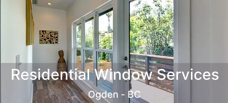  Residential Window Services Ogden - BC