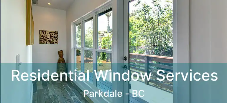  Residential Window Services Parkdale - BC
