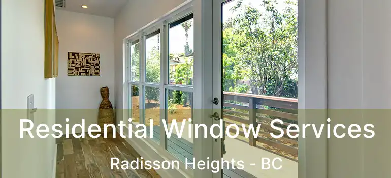  Residential Window Services Radisson Heights - BC