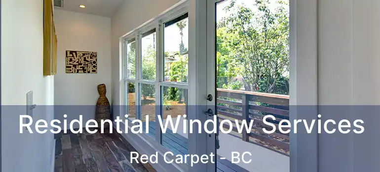  Residential Window Services Red Carpet - BC