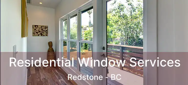  Residential Window Services Redstone - BC
