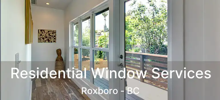  Residential Window Services Roxboro - BC