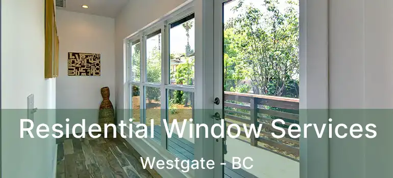  Residential Window Services Westgate - BC