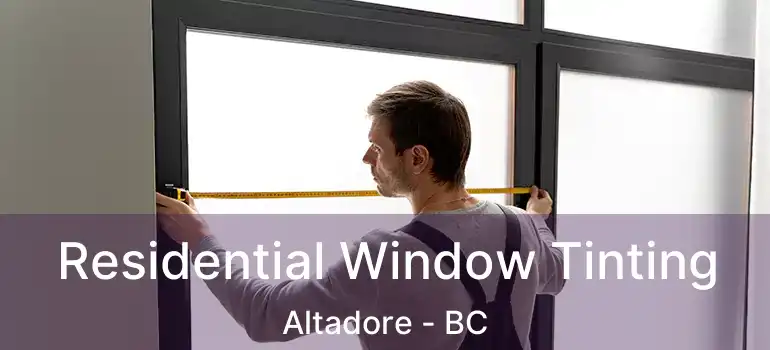  Residential Window Tinting Altadore - BC