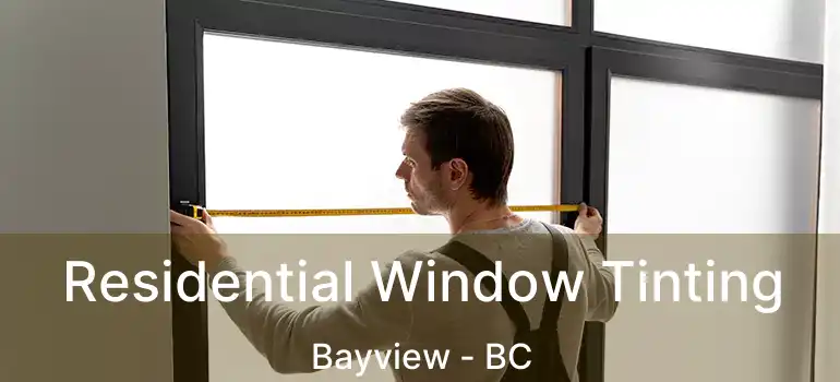  Residential Window Tinting Bayview - BC