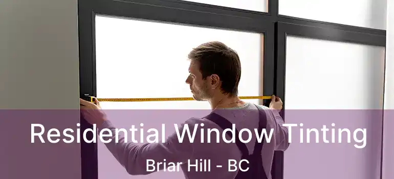  Residential Window Tinting Briar Hill - BC