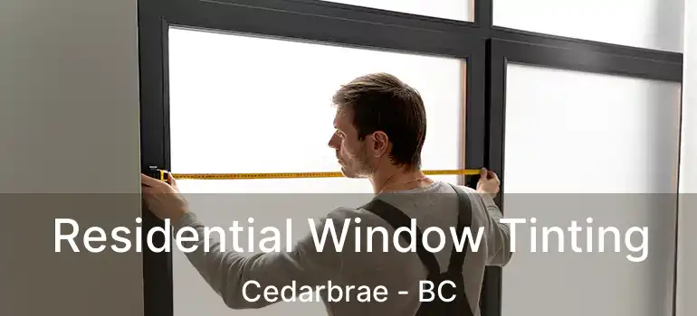  Residential Window Tinting Cedarbrae - BC