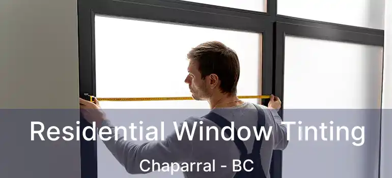  Residential Window Tinting Chaparral - BC
