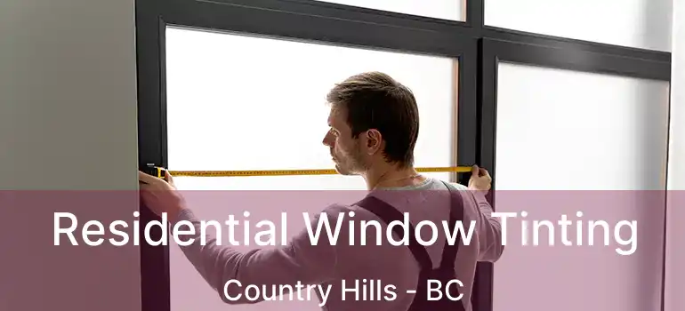  Residential Window Tinting Country Hills - BC