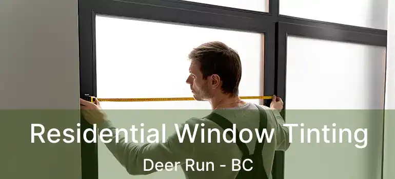  Residential Window Tinting Deer Run - BC