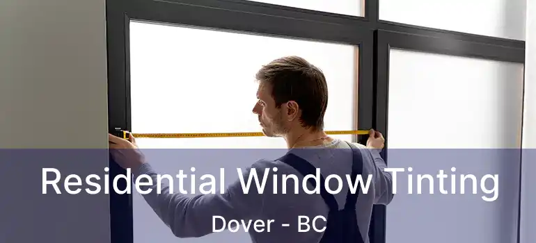  Residential Window Tinting Dover - BC