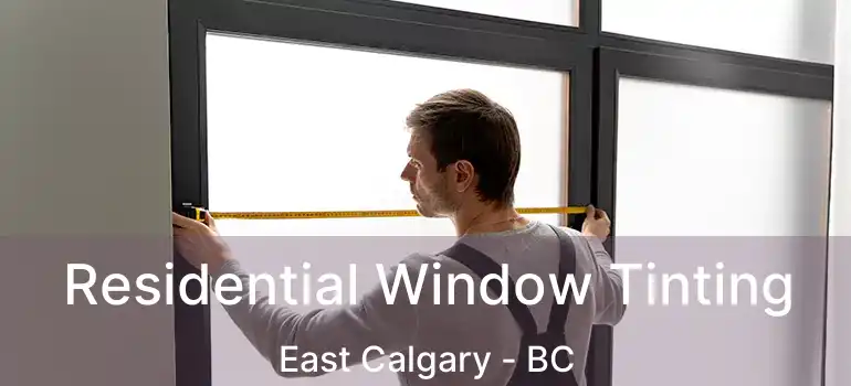  Residential Window Tinting East Calgary - BC