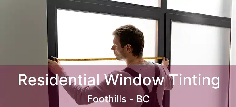  Residential Window Tinting Foothills - BC
