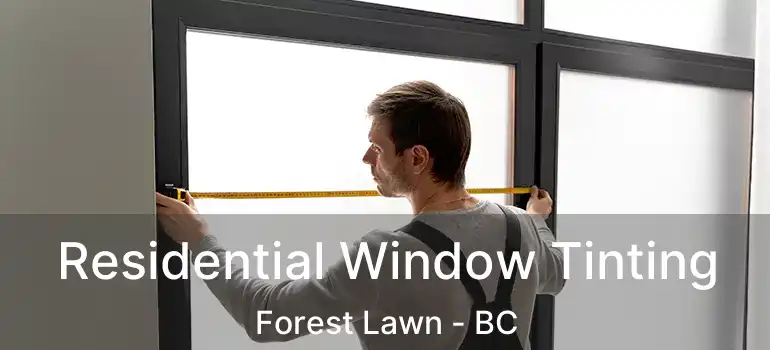  Residential Window Tinting Forest Lawn - BC