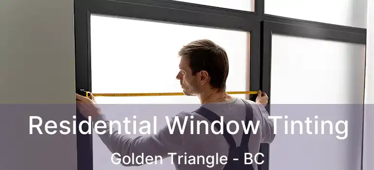  Residential Window Tinting Golden Triangle - BC