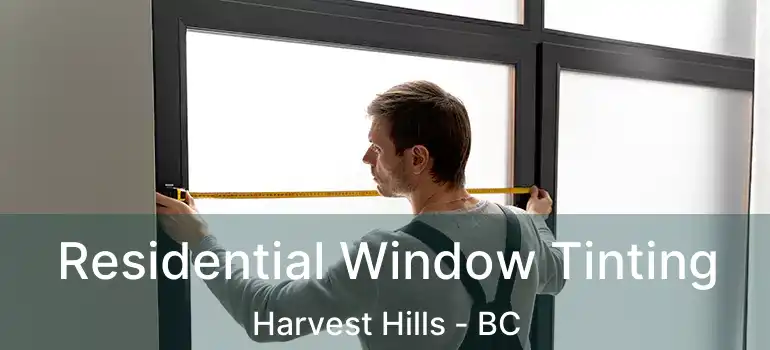  Residential Window Tinting Harvest Hills - BC