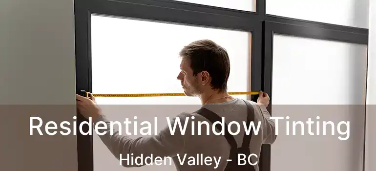  Residential Window Tinting Hidden Valley - BC