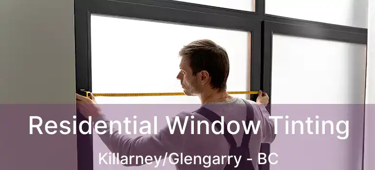  Residential Window Tinting Killarney/Glengarry - BC