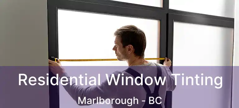  Residential Window Tinting Marlborough - BC