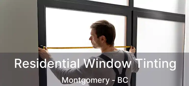  Residential Window Tinting Montgomery - BC