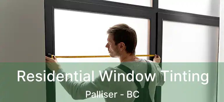  Residential Window Tinting Palliser - BC