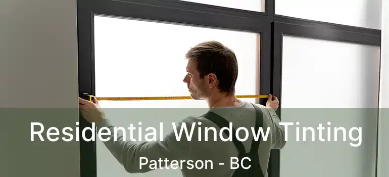  Residential Window Tinting Patterson - BC