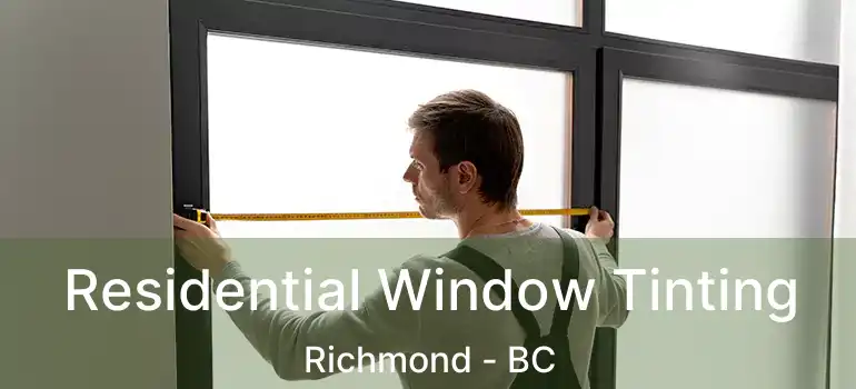  Residential Window Tinting Richmond - BC