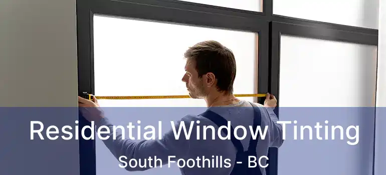  Residential Window Tinting South Foothills - BC