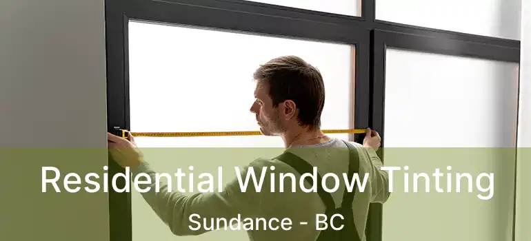  Residential Window Tinting Sundance - BC